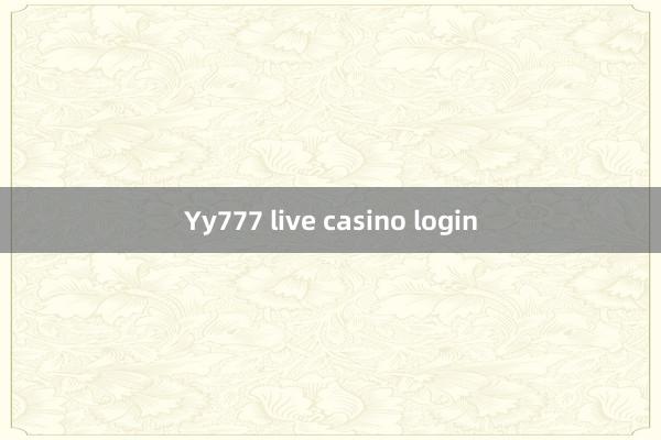 Yy777 live casino login