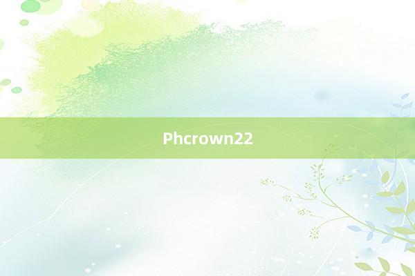 Phcrown22