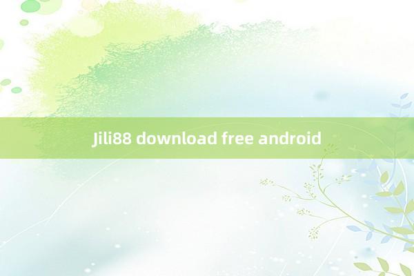 Jili88 download free android