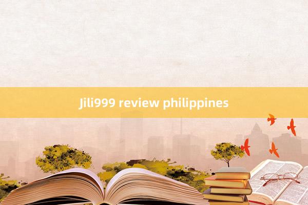 Jili999 review philippines