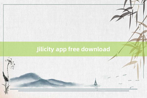 Jilicity app free download