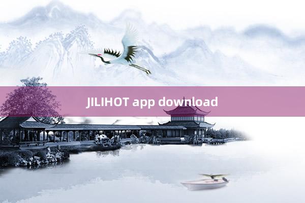 JILIHOT app download