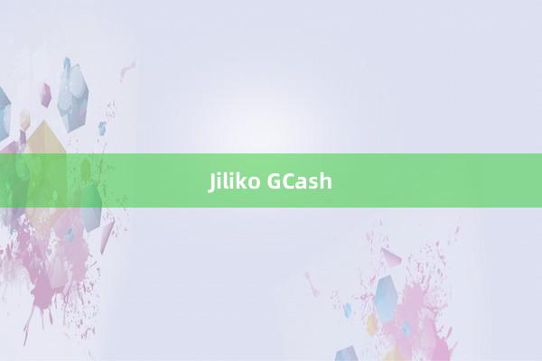 Jiliko GCash