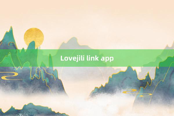 Lovejili link app