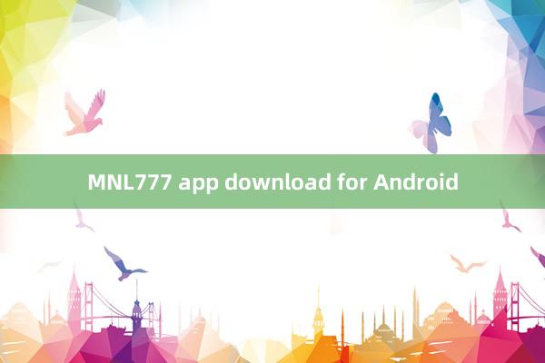 MNL777 app download for Android