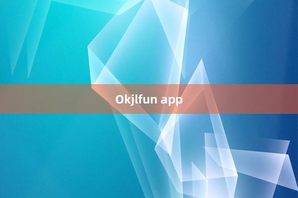 Okjlfun app