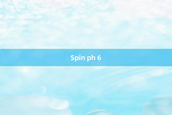 Spin ph 6