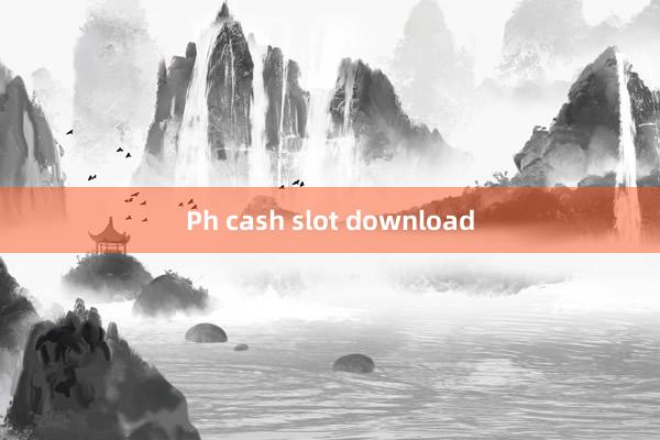 Ph cash slot download