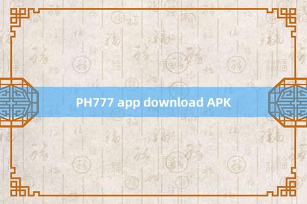 PH777 app download APK