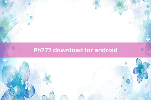 Ph777 download for android