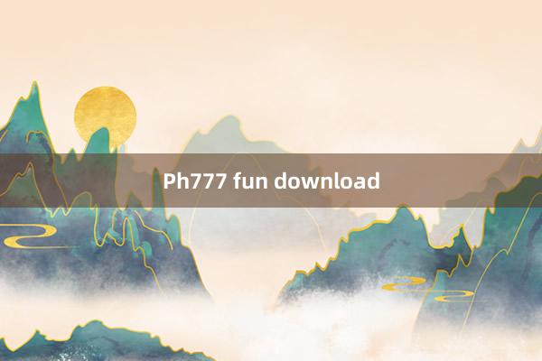 Ph777 fun download