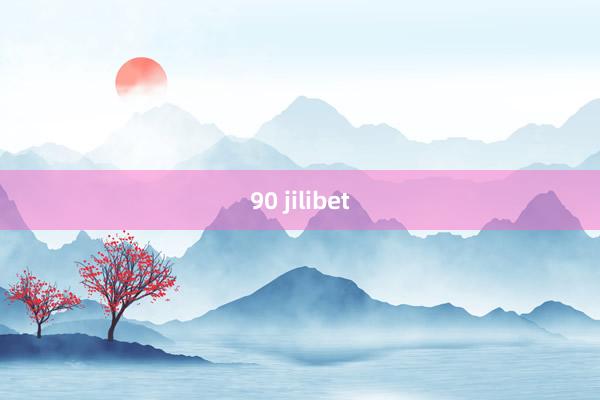 90 jilibet