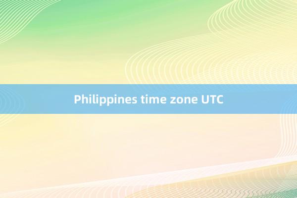 Philippines time zone UTC