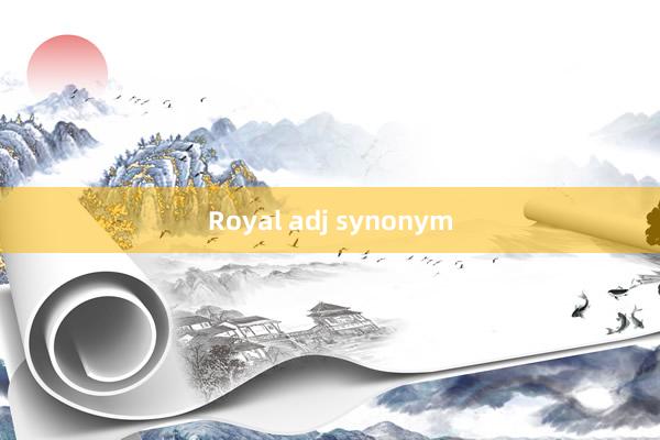 Royal adj synonym