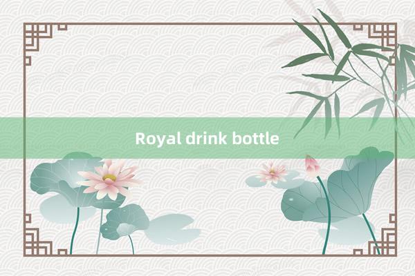 Royal drink bottle