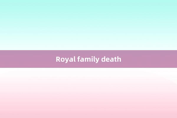 Royal family death