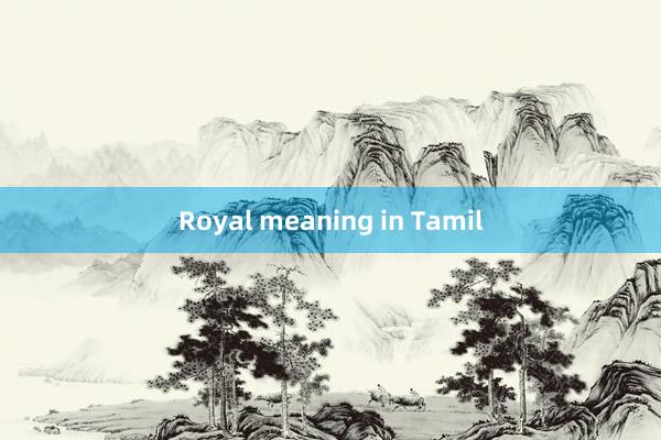 Royal meaning in Tamil