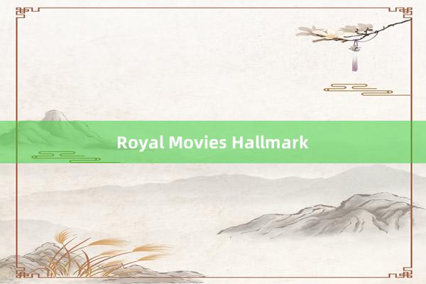 Royal Movies Hallmark