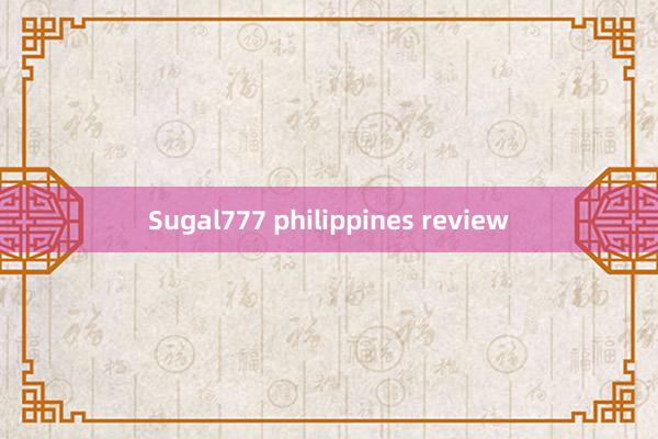 Sugal777 philippines review