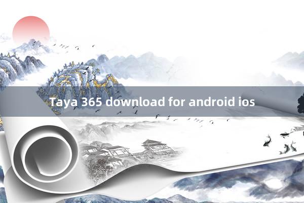 Taya 365 download for android ios