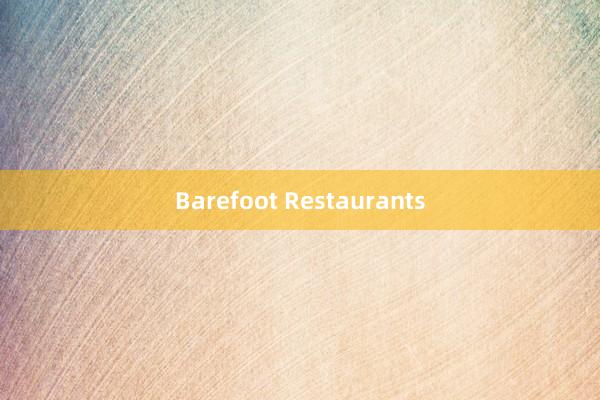 Barefoot Restaurants