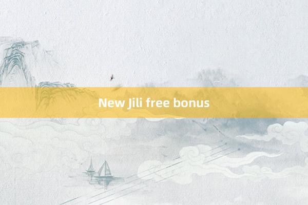 New Jili free bonus