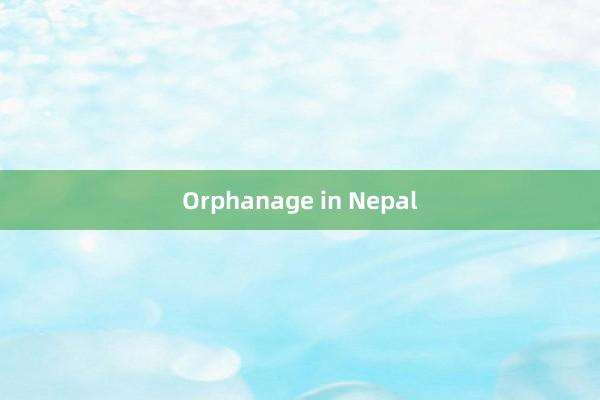 Orphanage in Nepal