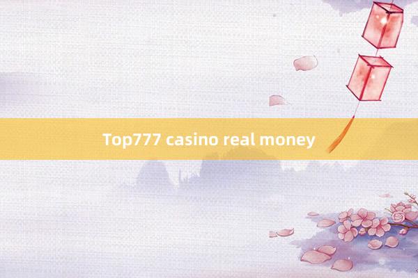 Top777 casino real money