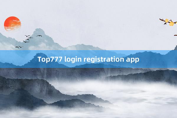 Top777 login registration app