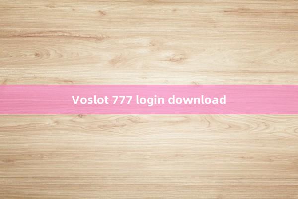 Voslot 777 login download