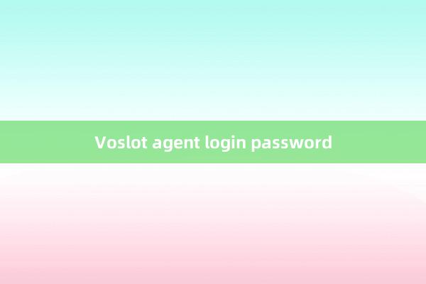 Voslot agent login password