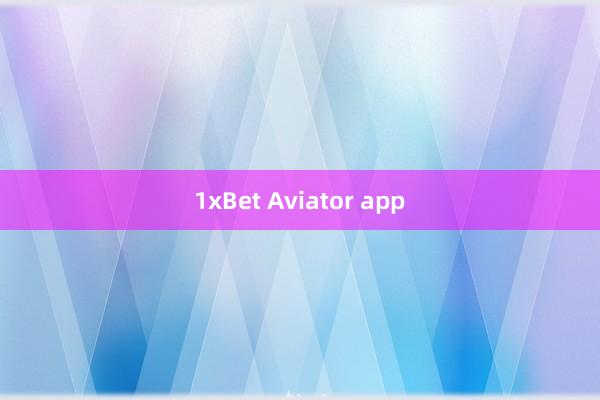 1xBet Aviator app