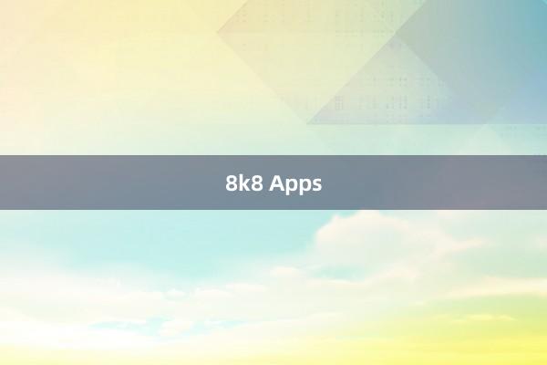 8k8 Apps