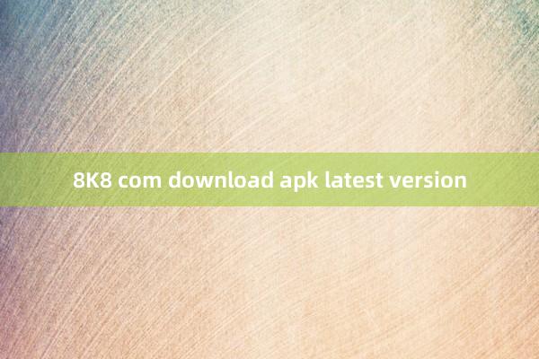 8K8 com download apk latest version