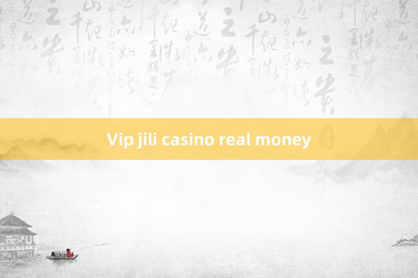 Vip jili casino real money