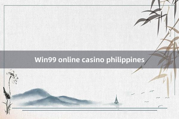 Win99 online casino philippines