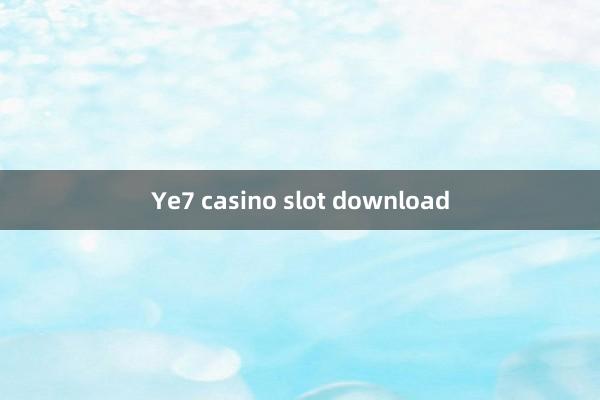 Ye7 casino slot download