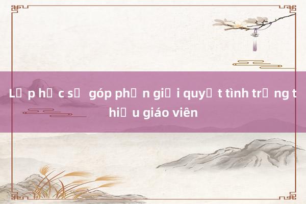 Lớp học số góp phần giải quyết tình trạng thiếu giáo viên