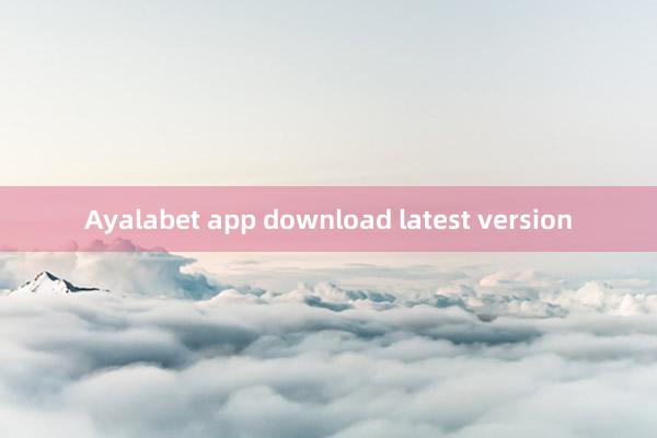 Ayalabet app download latest version