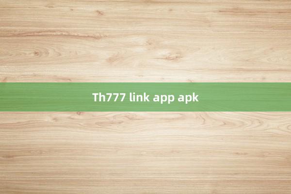 Th777 link app apk