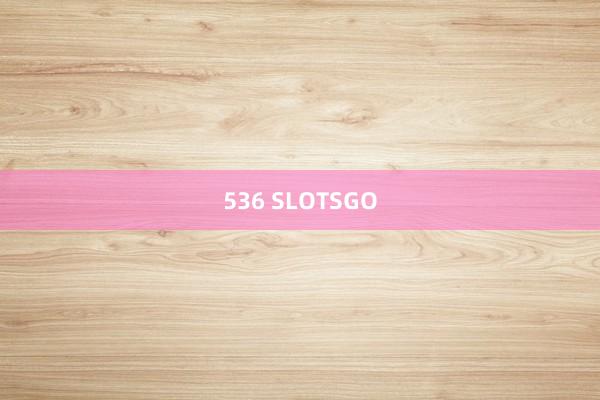 536 SLOTSGO