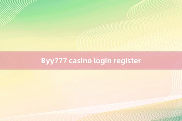 Byy777 casino login register