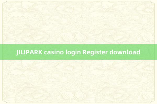 JILIPARK casino login Register download