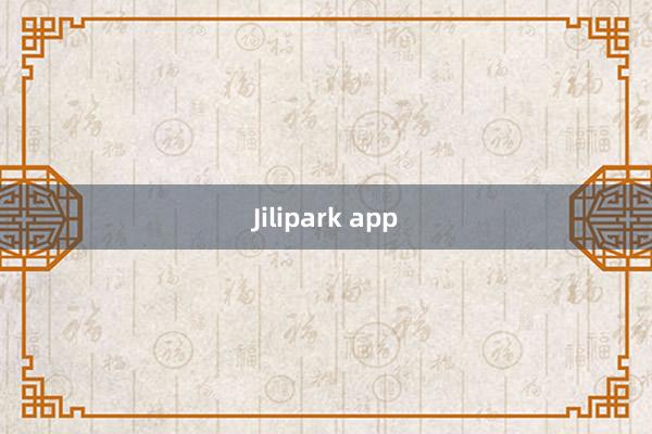 Jilipark app