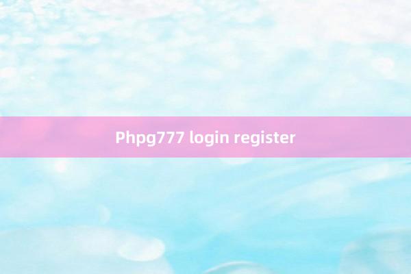 Phpg777 login register