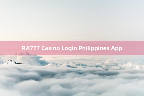 RA777 Casino Login Philippines App