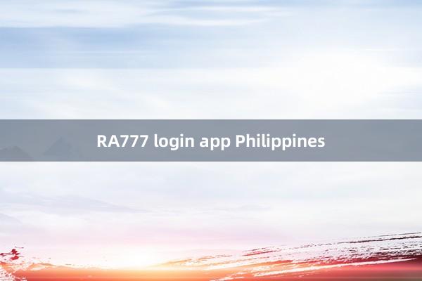 RA777 login app Philippines