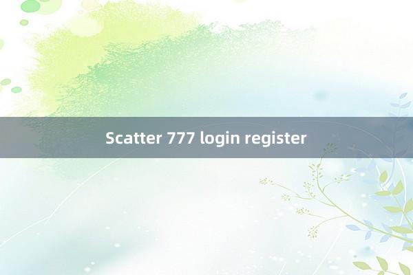 Scatter 777 login register