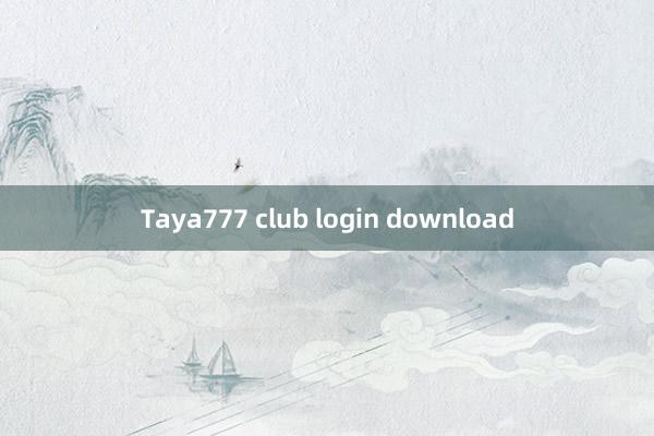 Taya777 club login download