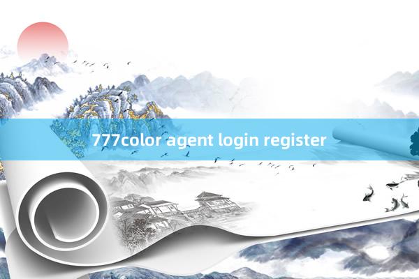 777color agent login register